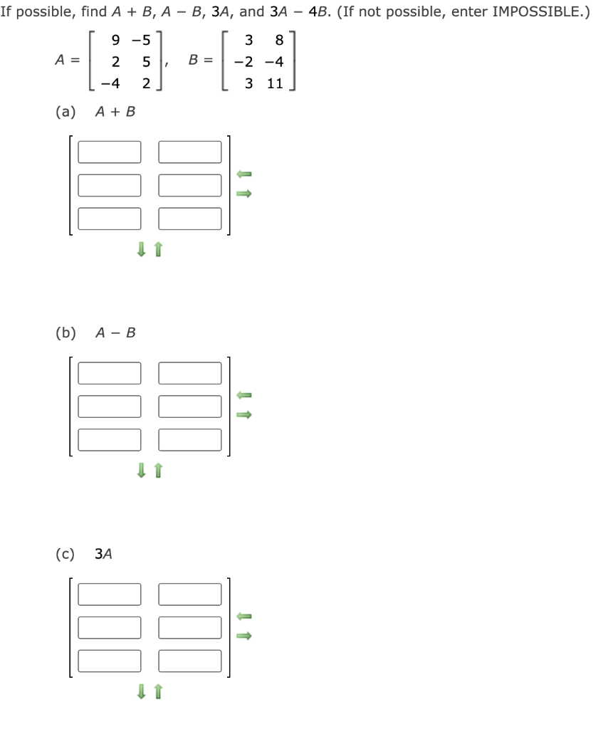 Solved A=⎣⎡92−4−552⎦⎤,B=⎣⎡3−238−411⎦⎤ (a) A+B ป (b) A−B ป | Chegg.com