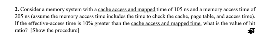Solved 2. Consider a memory system with a cache access and | Chegg.com