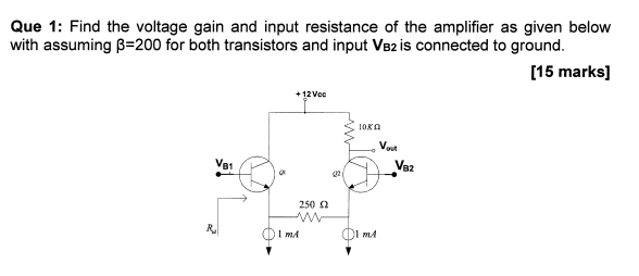 Solved Que 1: Find the voltage gain and input resistance of | Chegg.com