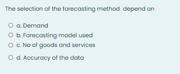 Solved The selection of the forecasting method depend on O | Chegg.com