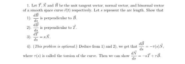 Solved 1. Let T, N and B be the unit tangent vector, rmal | Chegg.com