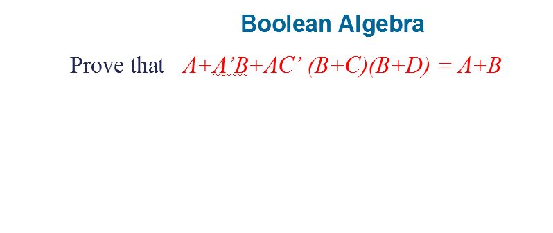 Solved Boolean Algebra A+A′B+AC′(B+C)(B+D)=A+B | Chegg.com