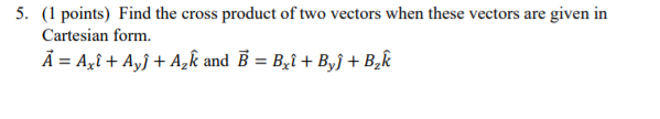 Solved 5. (1 points) Find the cross product of two vectors | Chegg.com