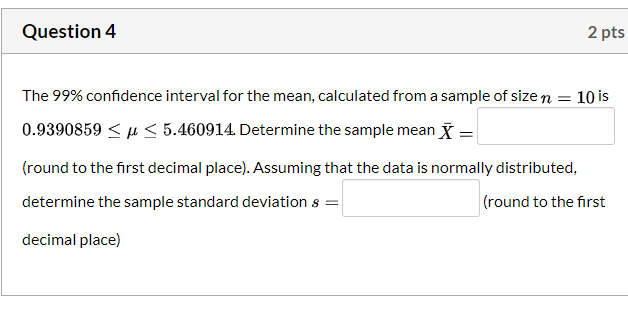 Solved Question 4 2 pts The 99% confidence interval for the | Chegg.com