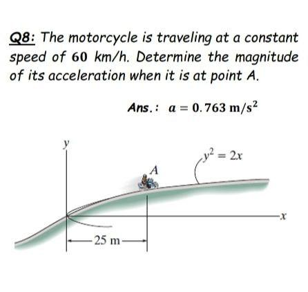 Solved Q8: The motorcycle is traveling at a constant speed | Chegg.com