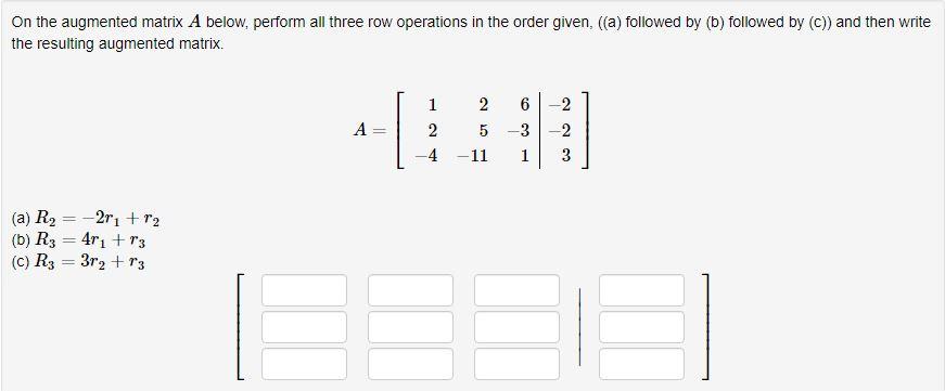 Solved On the augmented matrix A below perform all three Chegg