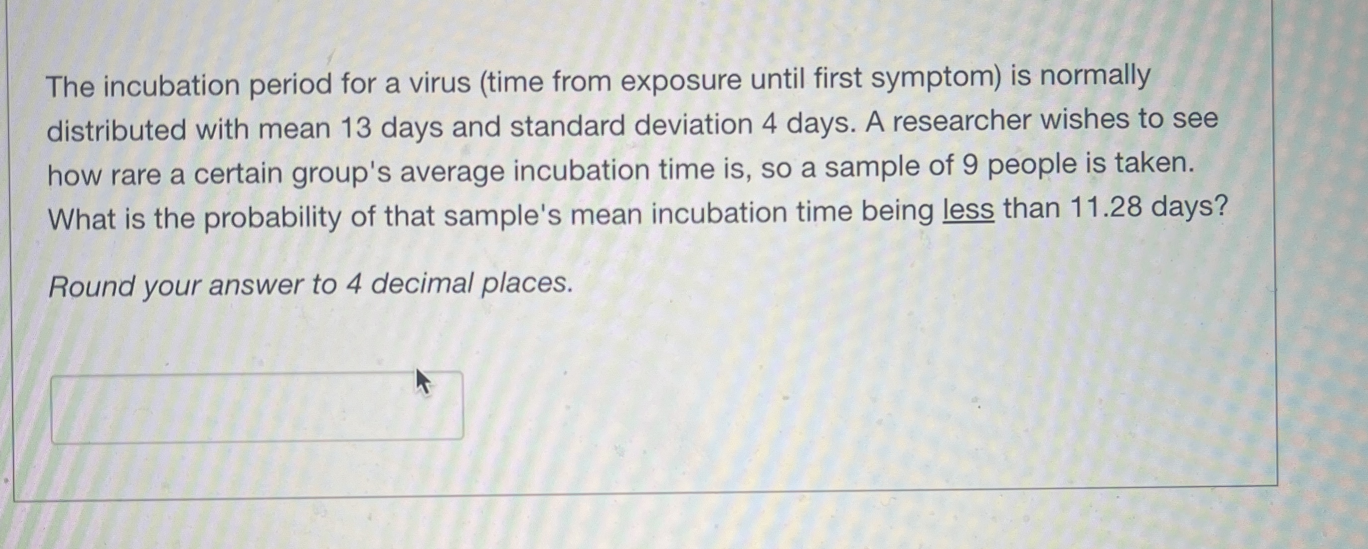 Solved The incubation period for a virus (time from exposure | Chegg.com