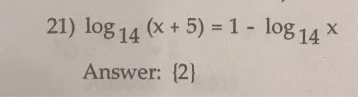 Solved 21) log 14 (+5) -1-l0g14X Answer: 12) | Chegg.com