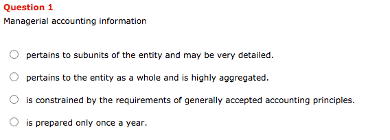 Solved Question 1 Managerial accounting information pertains | Chegg.com