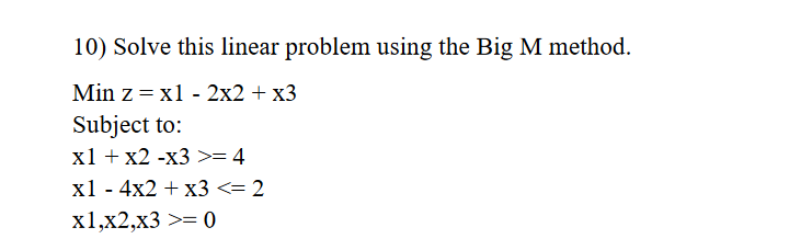 Solved 10) Solve this linear problem using the Big M method. | Chegg.com