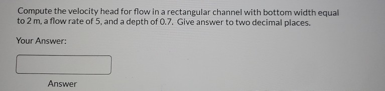 Solved Compute the velocity head for flow in a rectangular | Chegg.com