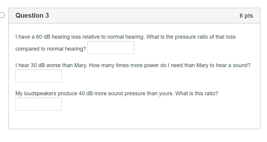 Question 3 6 Pts I Have A 60 Db Hearing Loss Relat Chegg Com