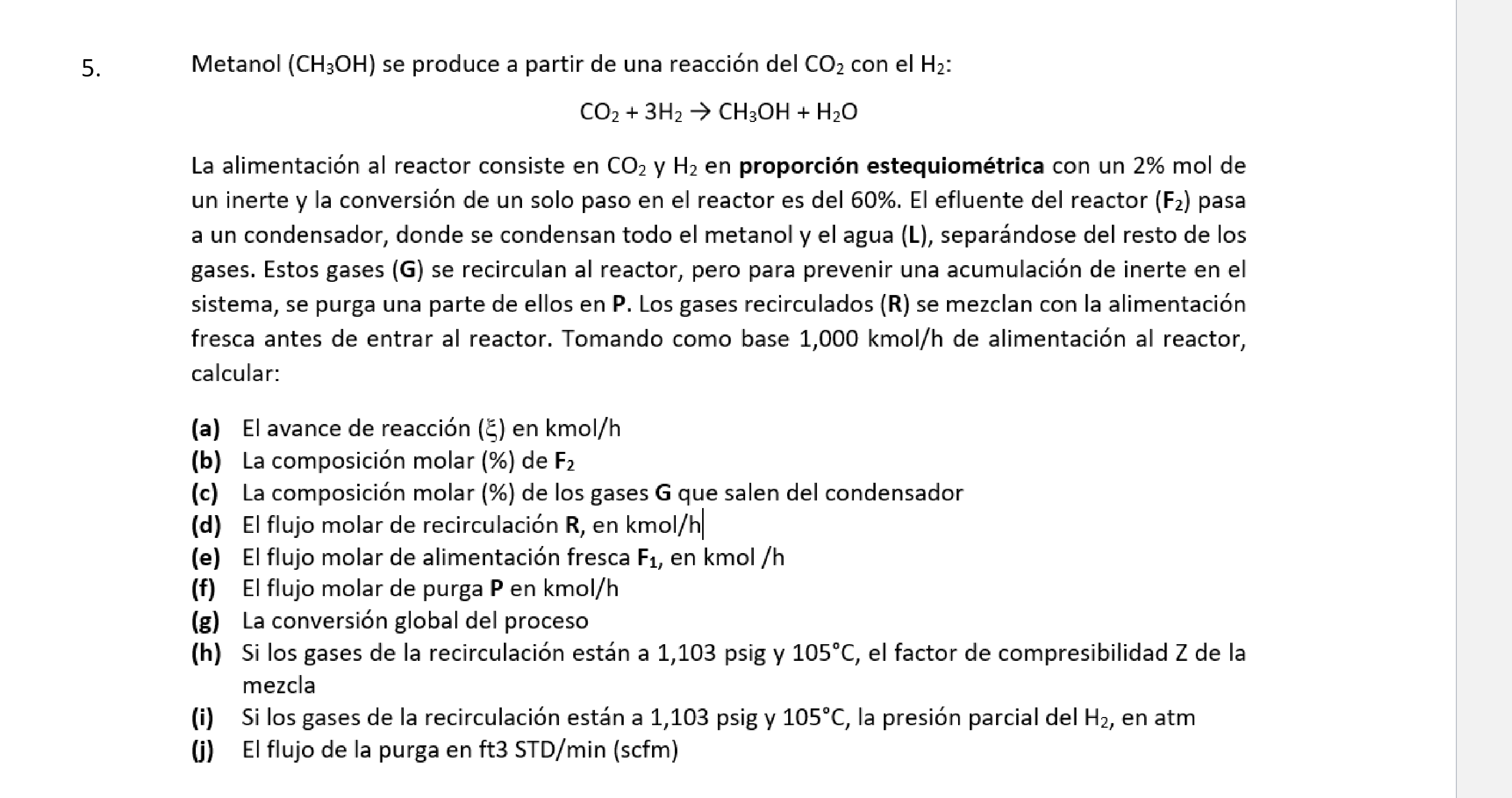 Metanol \( \left(\mathrm{CH}_{3} \mathrm{OH}\right) \) se produce a partir de una reacción del \( \mathrm{CO}_{2} \) con el \