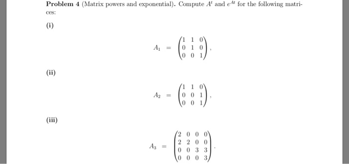 Solved Problem 4 (Matrix powers and exponential). Compute A | Chegg.com