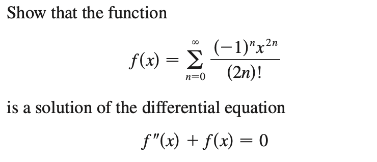 Solved Show that the function f(x)=∑n=0∞(2n)!(−1)nx2n is a | Chegg.com