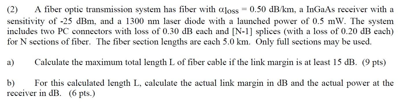 Solved (2) A fiber optic transmission system has fiber with | Chegg.com