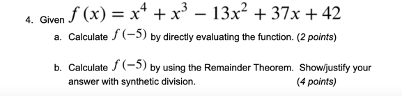 Solved 4. Given f(x)=x4+x3−13x2+37x+42 a. Calculate f(−5) by | Chegg.com