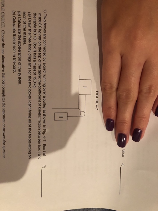 Solved iction 6) FIGURE 4-7 7) Two boxes are connected by a | Chegg.com