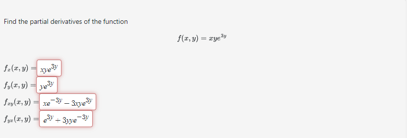 Find the partial derivatives of the function \[ f(x, y)=x y e^{3 y} \] \[ \begin{aligned} f_{x}(x, y) & =x y e^{3 y} \\ f_{y}