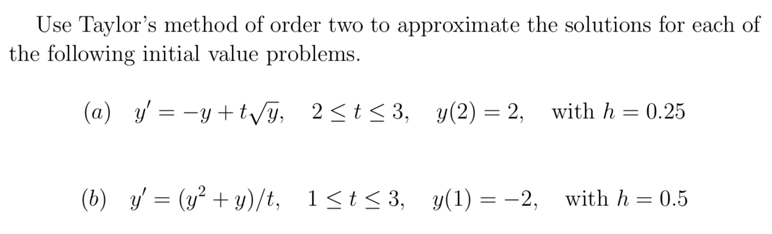 Solved Use Taylor's Method Of Order Two To Approximate The | Chegg.com