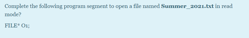 Solved Complete the following program segment to open a file | Chegg.com