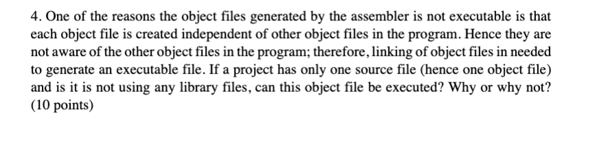 Solved 4. One of the reasons the object files generated by | Chegg.com