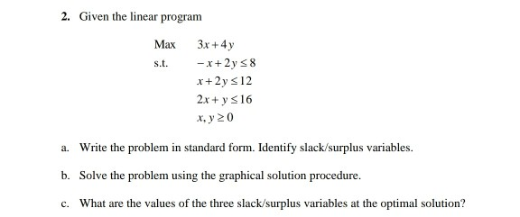 Solved 2. Given the linear program Max s.t. 3x + 4y -x+2y 58 | Chegg.com