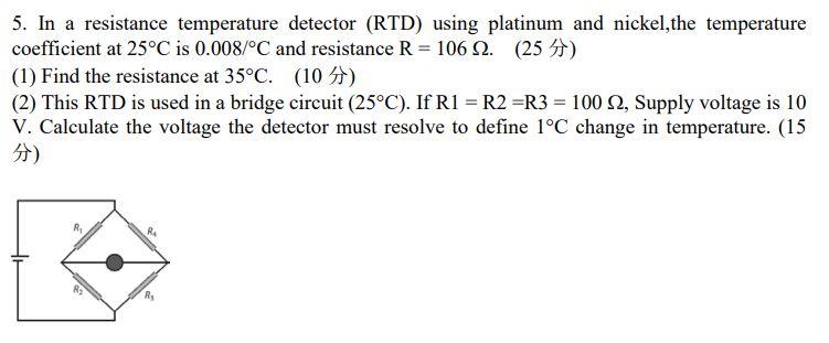 Solved 5. In a resistance temperature detector (RTD) using | Chegg.com