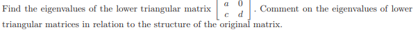 Solved a 0 C Find the eigenvalues of the lower triangular | Chegg.com image.