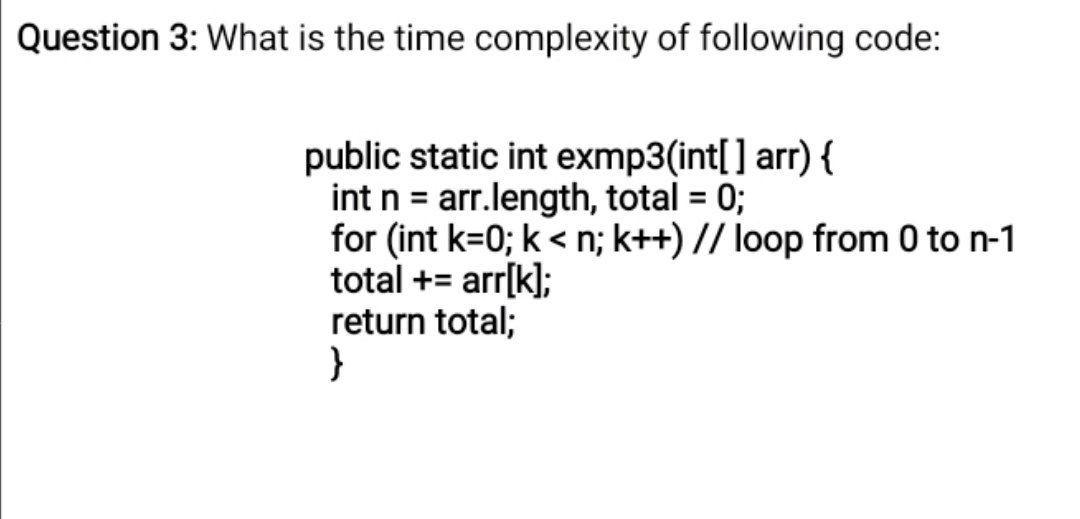 Solved Question 3: What is the time complexity of following | Chegg.com