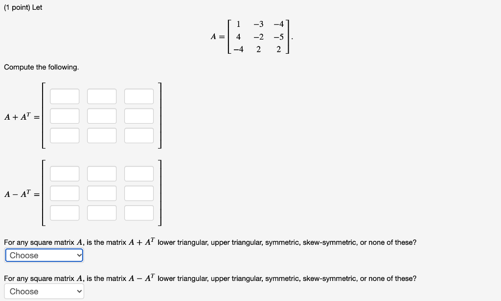 Solved (1 point) Let A = 4 -4 2 2 Compute the following. A+ | Chegg.com