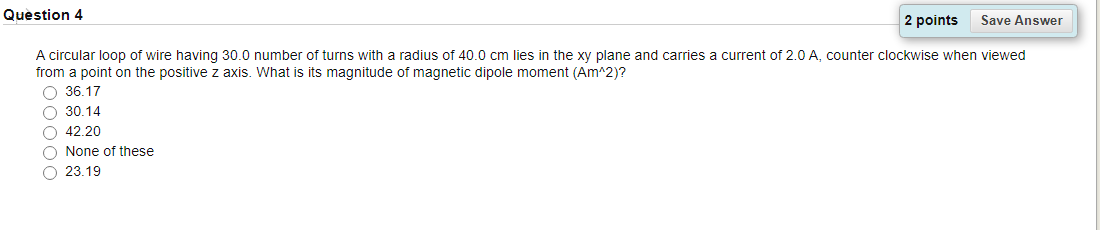 Solved Question 4 2 points Save Answer A circular loop of | Chegg.com