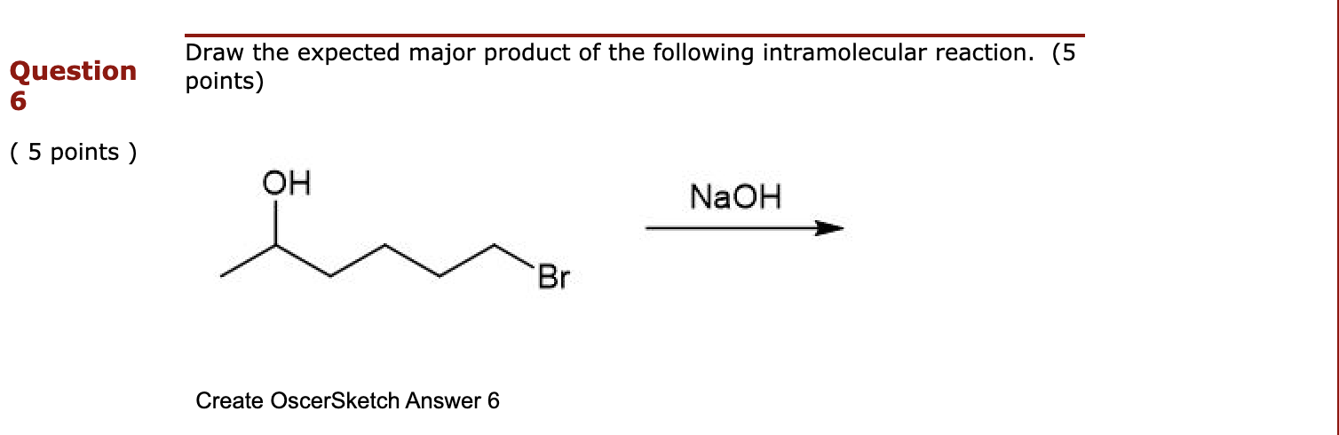 Solved Question 6 Draw the expected major product of the | Chegg.com