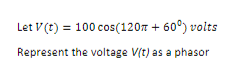 Let V(t)=100cos(120π+60∘) volts Represent the voltage | Chegg.com
