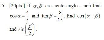 Solved 5. [20pts.) If A,ß Are Acute Angles Such That 4 8 Cos 