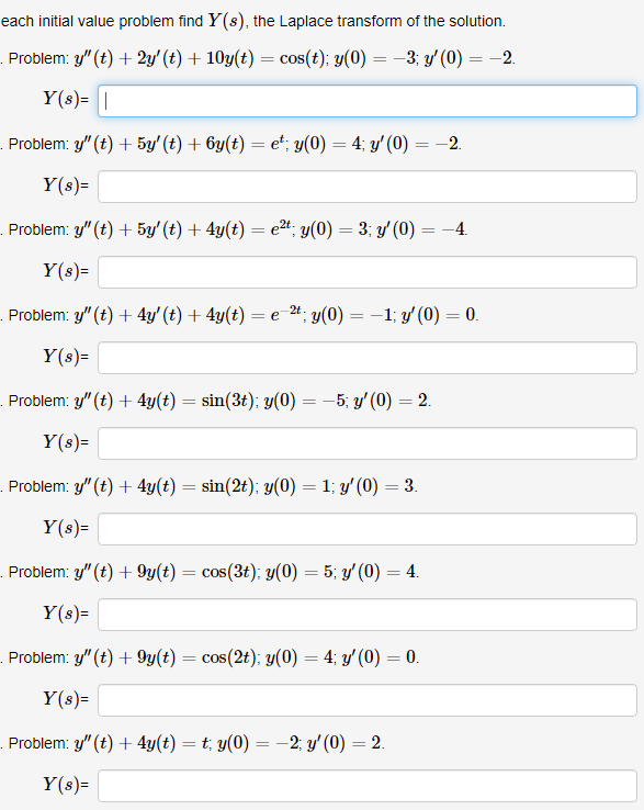 ach initial value problem find \( Y(s) \), the Laplace transform of the solution. Problem: \( y^{\prime \prime}(t)+2 y^{\prim