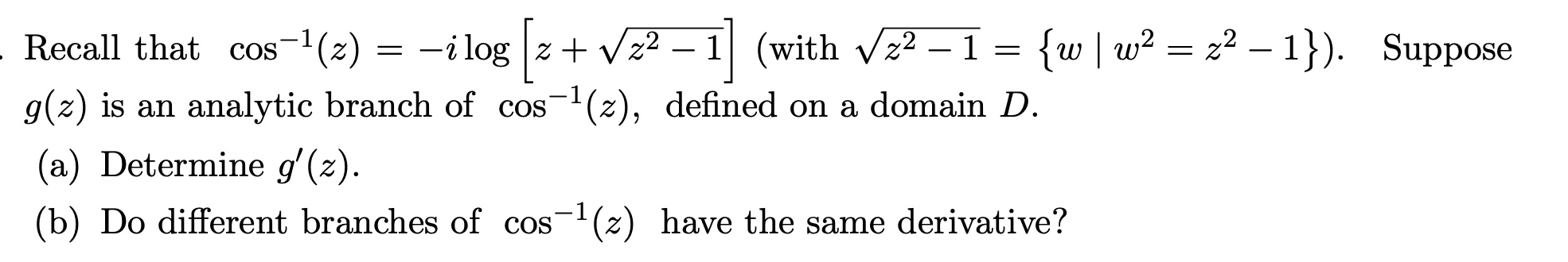 Solved . Recall that cos−1 (z) = −ilog h z + √ z 2 − 1 i | Chegg.com