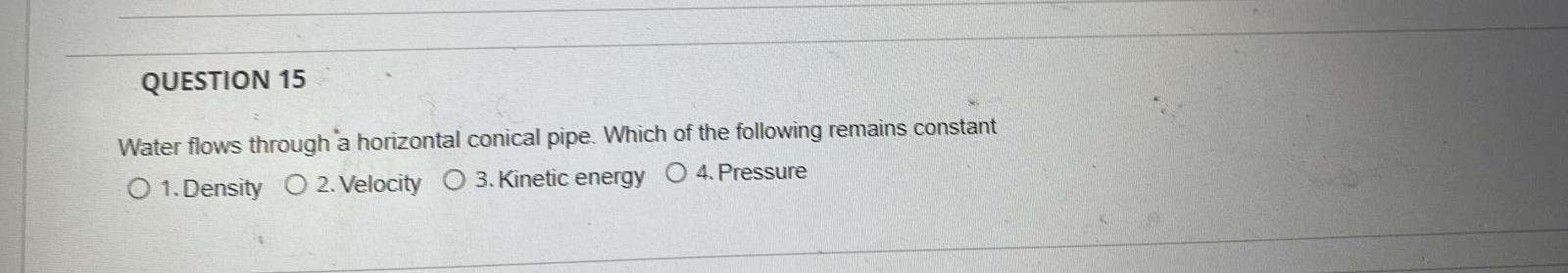 Solved QUESTION 15 Water flows through a horizontal conical | Chegg.com