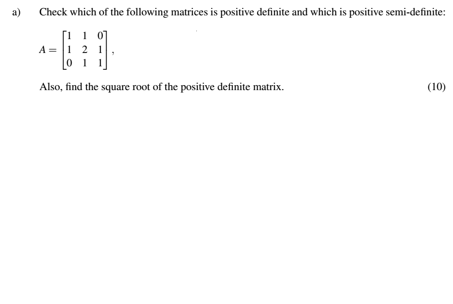 Solved A) Check Which Of The Following Matrices Is Positive | Chegg.com