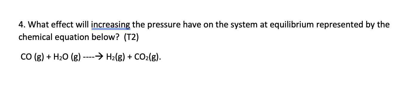 Solved 4. What effect will increasing the pressure have on | Chegg.com
