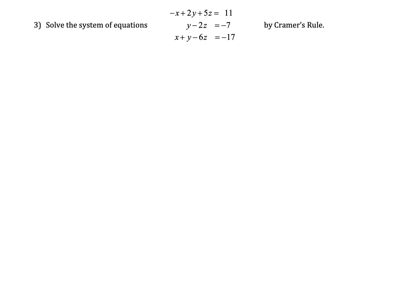 Solved −x+2y+5zy−2zx+y−6z=11=−7 by Cramer’s Rule. =−17 3) | Chegg.com