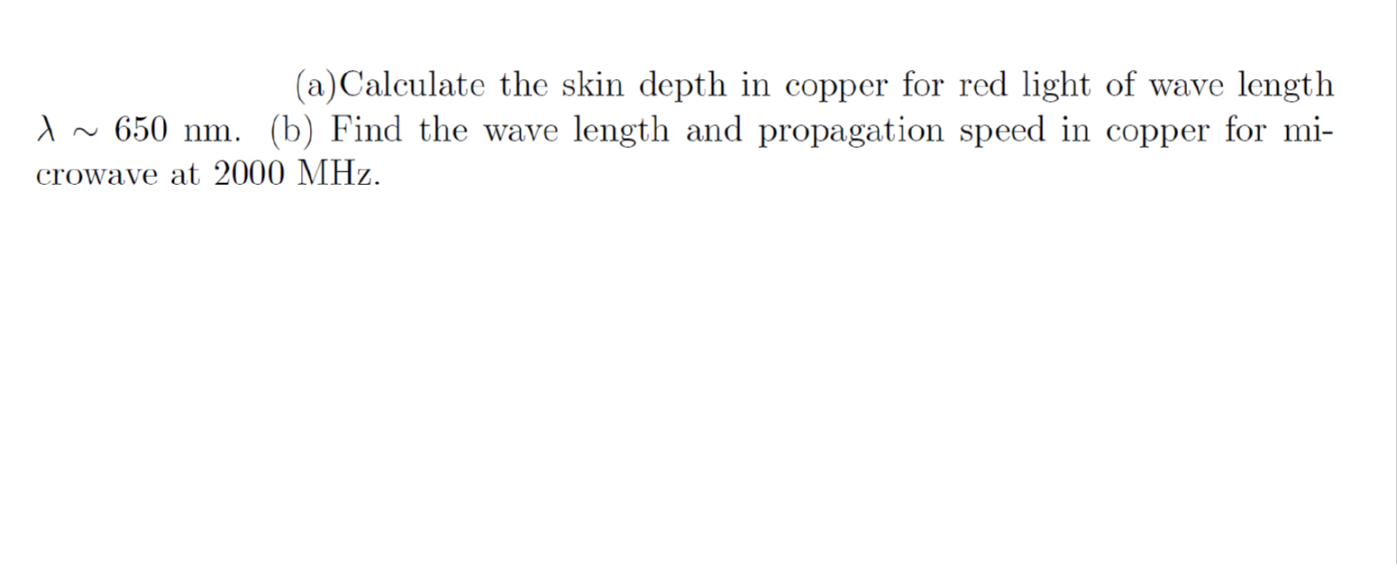 Solved (a)Calculate the skin depth in copper for red light