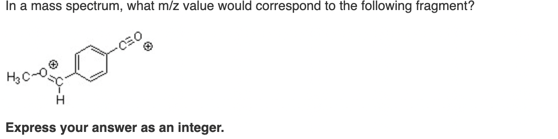 Solved In a mass spectrum, what m/z value would correspond | Chegg.com