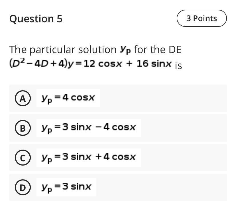 Solved Question 5 3 Points The particular solution Yp for | Chegg.com