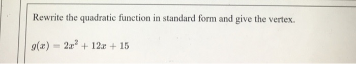 Solved: Rewrite The Quadratic Function In Standard Form An... | Chegg.com