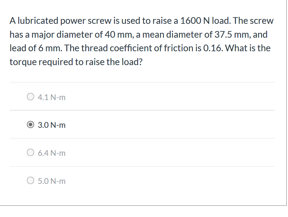 Solved A lubricated power screw is used to raise a 1600 N