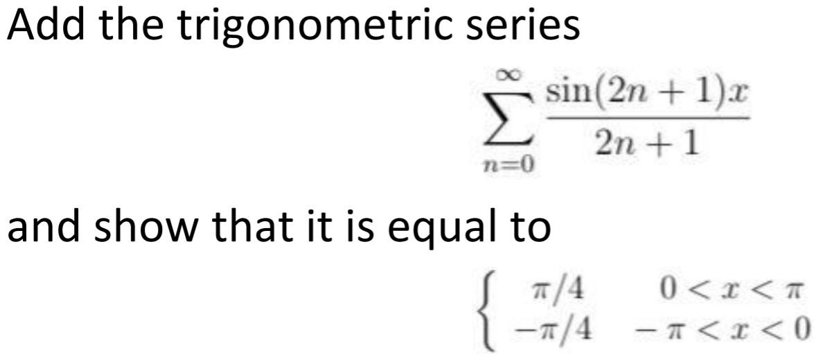Solved Add the trigonometric series sin(2n + 1). Σ 2n +1 n=0 | Chegg.com