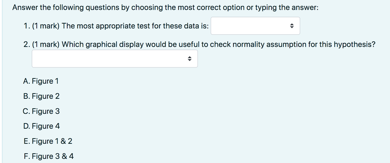 Answer the following questions by choosing the most correct option or typing the answer:
1. (1 mark) The most appropriate tes