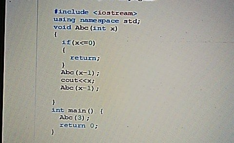 #include <iostream> using namespace std; void Abc (int x) if(x=0) return; Abc (x-1); cout<<x; Abc (x-1); int main() { Abc (3)