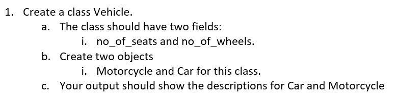 Solved 1. Create a class Vehicle. a. The class should have | Chegg.com